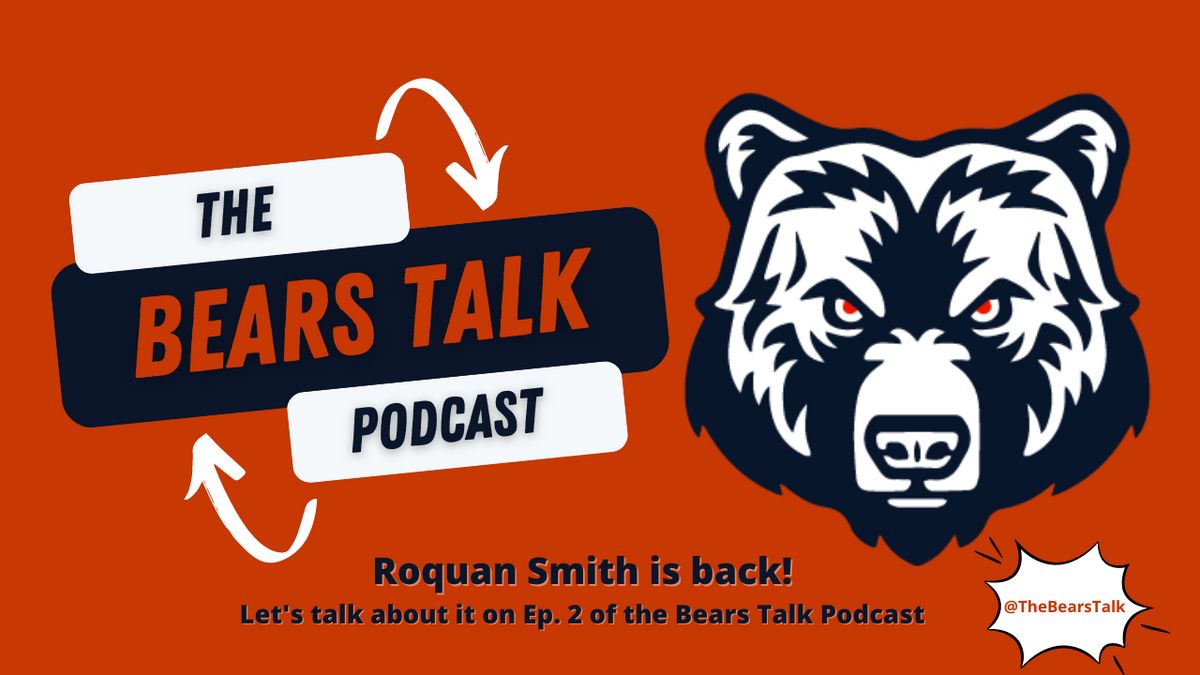 Bears Talk Podcast, Ep. 2: Roquan Smith is back (for now)